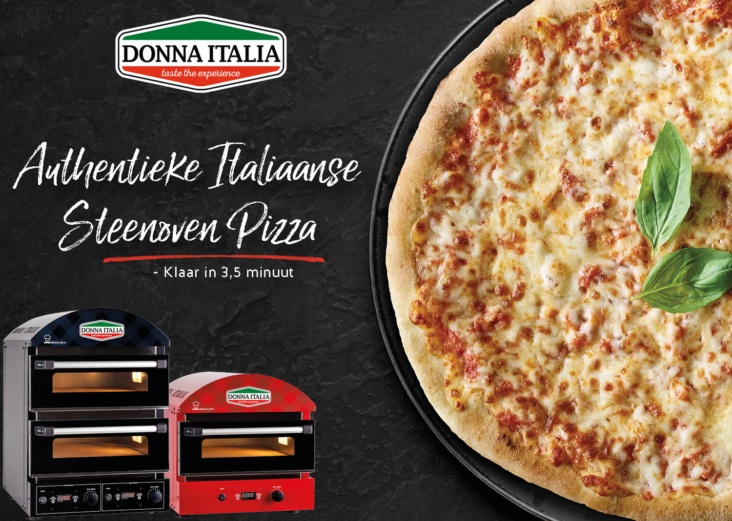 Een overheerlijke authentieke Italiaanse steenoven pizza van Donna Italia, versierd met een blaadje basilicum, klaar in 3,5 minuut, getoond naast twee modellen van Donna Italia steenovens in zwart en rood.